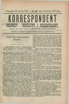 Korrespondent Rolniczy, Handlowy i Przemysłowy : wychodzi jako pismo dodatkowe bezpłatne przy „Gazecie Warszawskiéj”. 1887, № 26 (27 czerwca)