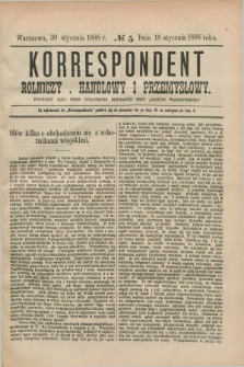 Korrespondent Rolniczy, Handlowy i Przemysłowy : wychodzi jako pismo dodatkowe bezpłatne przy „Gazecie Warszawskiéj”. 1888, № 5 (30 stycznia)