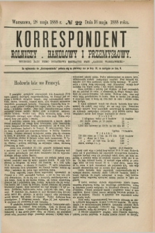 Korrespondent Rolniczy, Handlowy i Przemysłowy : wychodzi jako pismo dodatkowe bezpłatne przy „Gazecie Warszawskiéj”. 1888, № 22 (28 maja)