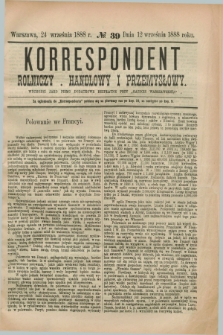 Korrespondent Rolniczy, Handlowy i Przemysłowy : wychodzi jako pismo dodatkowe bezpłatne przy „Gazecie Warszawskiéj”. 1888, № 39 (24 września)