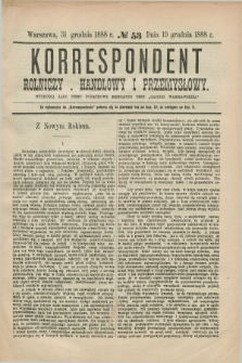 Korrespondent Rolniczy, Handlowy i Przemysłowy : wychodzi jako pismo dodatkowe bezpłatne przy „Gazecie Warszawskiéj”. 1888, № 53 (31 grudnia)