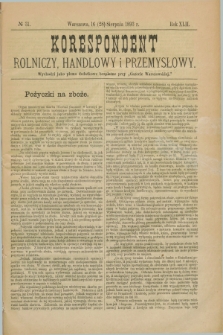 Korespondent Rolniczy, Handlowy i Przemysłowy : wychodzi jako pismo dodatkowe bezpłatne przy „Gazecie Warszawskiej”. R.42, № 31 (28 sierpnia 1893)