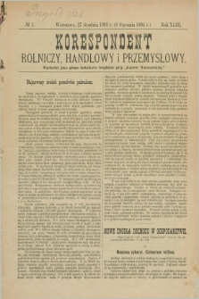 Korespondent Rolniczy, Handlowy i Przemysłowy : wychodzi jako pismo dodatkowe bezpłatne przy „Gazecie Warszawskiej”. R.43, № 1 (8 stycznia 1894)