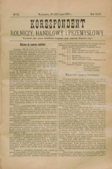 Korespondent Rolniczy, Handlowy i Przemysłowy : wychodzi jako pismo dodatkowe bezpłatne przy „Gazecie Warszawskiej”. R.44, № 22 (22 lipca 1895)