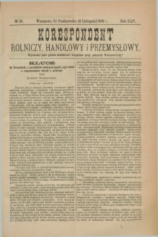 Korespondent Rolniczy, Handlowy i Przemysłowy : wychodzi jako pismo dodatkowe bezpłatne przy „Gazecie Warszawskiej”. R.44, № 36 (4 listopada 1895)