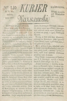 Kurjer Warszawski. 1827, Nro 140 (26 maia)