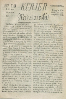 Kurjer Warszawski. 1827, Nro 141 (27 maja)