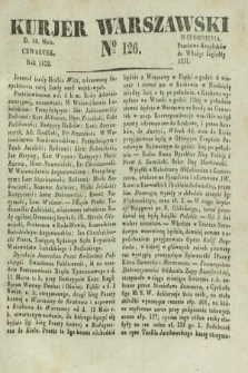 Kurjer Warszawski. 1832, № 126 (10 maia)