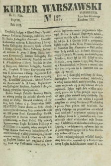 Kurjer Warszawski. 1832, № 127 (11 maja)