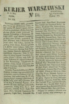 Kurjer Warszawski. 1832, № 134 (18 maja)