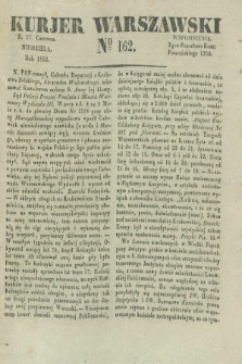 Kurjer Warszawski. 1832, № 162 (17 czerwca)