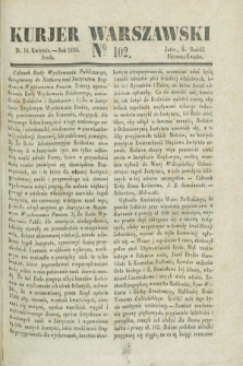Kurjer Warszawski. 1834, № 102 (16 kwietnia)
