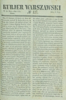 Kurjer Warszawski. 1836, № 127 (14 maja)