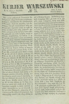 Kurjer Warszawski. 1838, № 75 (18 marca)