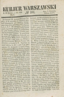 Kurjer Warszawski. 1839, № 103 (19 kwietnia)