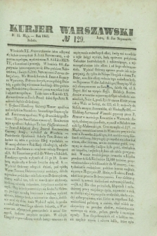 Kurjer Warszawski. 1841, № 129 (15 maja)