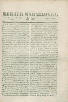 Kurjer Warszawski. 1841, № 300 (10 listopada)