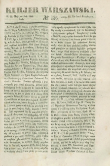 Kurjer Warszawski. 1844, № 136 (22 maja)