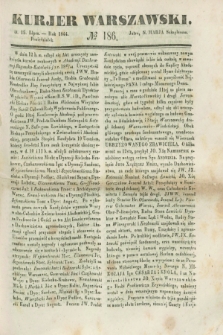 Kurjer Warszawski. 1844, № 186 (15 lipca)
