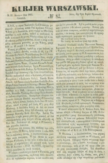 Kurjer Warszawski. 1845, № 82 (27 marca)