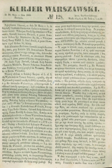 Kurjer Warszawski. 1845, № 128 (18 maja)