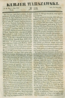 Kurjer Warszawski. 1845, № 139 (30 maja)