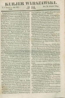 Kurjer Warszawski. 1846, № 144 (3 czerwca)