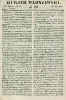 Kurjer Warszawski. 1847, № 100 (15 kwietnia)