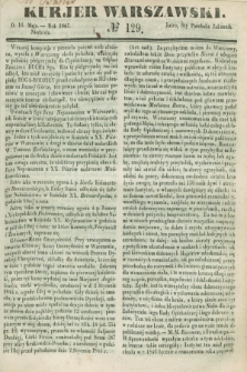 Kurjer Warszawski. 1847, № 129 (16 maja)