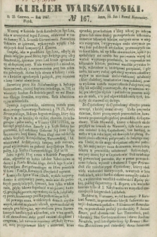 Kurjer Warszawski. 1847, № 167 (25 czerwca)