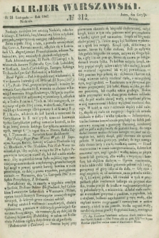 Kurjer Warszawski. 1847, № 312 (21 listopada)