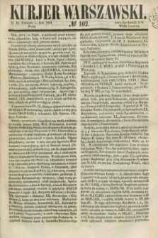 Kurjer Warszawski. 1851, № 102 (16. kwietnia)