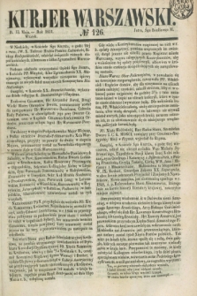 Kurjer Warszawski. 1851, № 126 (13 maja)
