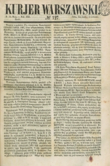 Kurjer Warszawski. 1851, № 127 (14 maja)