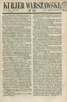 Kurjer Warszawski. 1851, № 128 (15 maja)