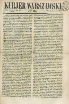 Kurjer Warszawski. 1851, № 164 (25 czerwca)