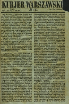 Kurjer Warszawski. 1854, № 127 (4 maja)