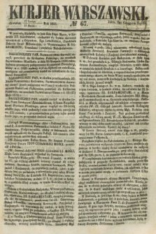 Kurjer Warszawski. 1858, № 67 (11 marca)