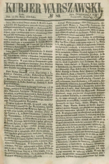 Kurjer Warszawski. 1858, № 80 (24 marca)