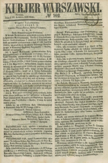 Kurjer Warszawski. 1858, № 102 (18 kwietnia)