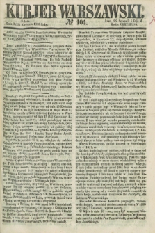 Kurjer Warszawski. 1860, № 104 (21 kwietnia)