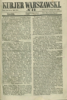 Kurjer Warszawski. 1864, № 74 (31 marca) + dod.