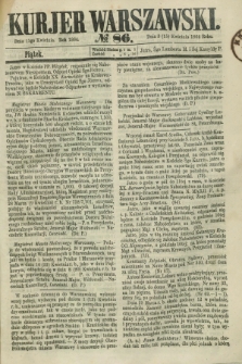 Kurjer Warszawski. 1864, № 86 (15 kwietnia)