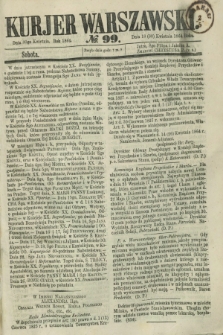 Kurjer Warszawski. 1864, № 99 (30 kwietnia)