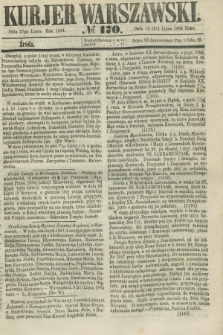 Kurjer Warszawski. 1864, № 170 (27 lipca) + dod.