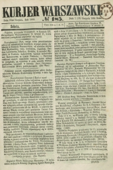 Kurjer Warszawski. 1864, № 185 (13 sierpnia)