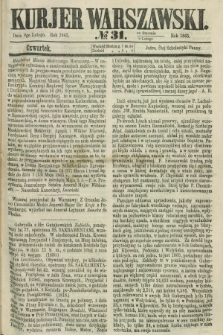 Kurjer Warszawski. 1865, № 31 (9 lutego) + dod.