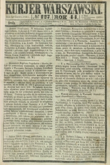 Kurjer Warszawski. R.44 [i.e.45], № 127 (7 czerwca 1865)