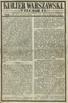 Kurjer Warszawski. R.44 [i.e.45], № 134 (16 czerwca 1865) + dod.