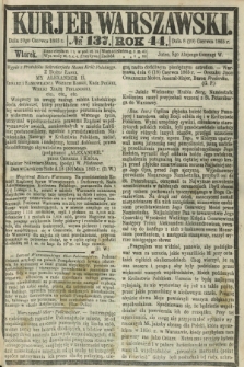 Kurjer Warszawski. R.44 [i.e.45], № 137 (20 czerwca 1865) + dod.
